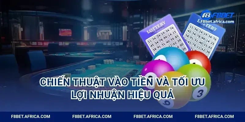 Chiến thuật vào tiền và tối ưu lợi nhuận hiệu quả