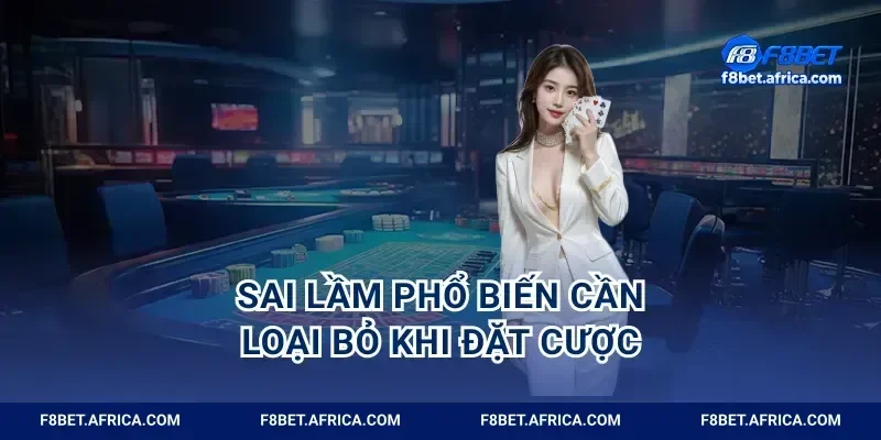 Sai lầm phổ biến cần loại bỏ khi đặt cược