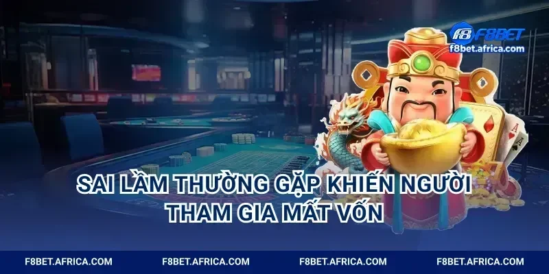 Sai lầm thường gặp khiến người tham gia mất vốn