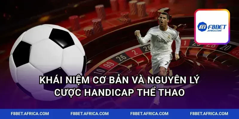 Khái niệm cơ bản và nguyên lý cược handicap thể thao