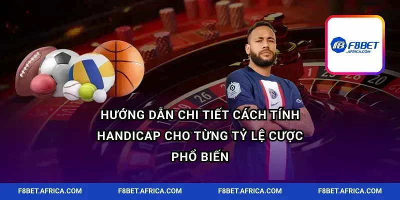 Hướng dẫn chi tiết cách tính handicap cho từng tỷ lệ cược phổ biến