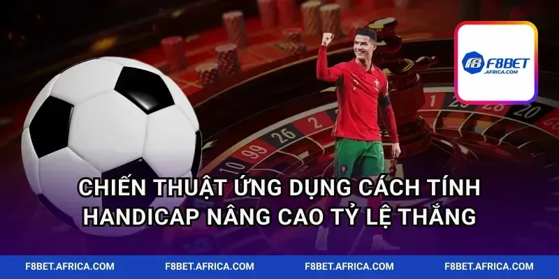 Chiến thuật ứng dụng cách tính handicap nâng cao tỷ lệ thắng