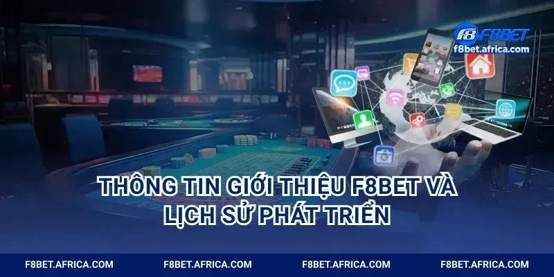 Thông tin giới thiệu F8BET và lịch sử phát triển