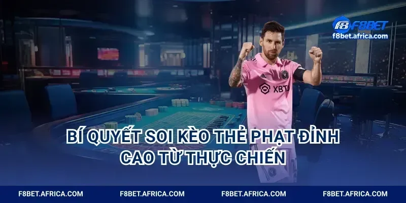 Bí quyết soi kèo thẻ phạt đỉnh cao từ thực chiến