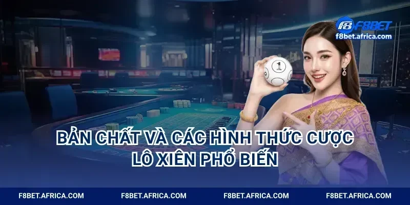 Bản chất và các hình thức cược lô xiên phổ biến