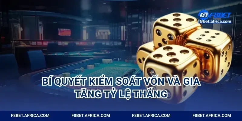 Bí quyết kiểm soát vốn và gia tăng tỷ lệ thắng