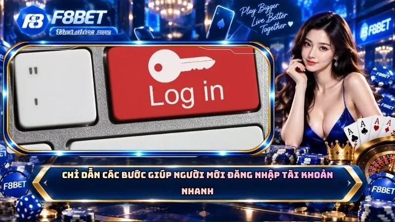 Chỉ dẫn các bước giúp người mới đăng nhập tài khoản nhanh