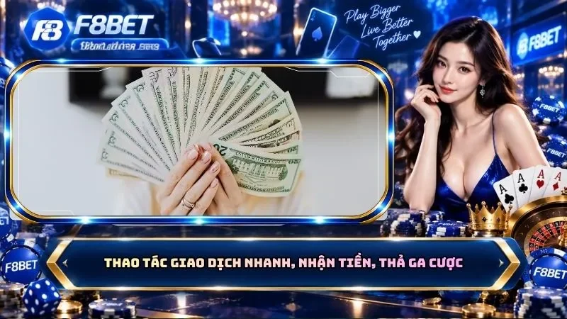 Thao tác giao dịch nhanh, nhận tiền, thả ga cược